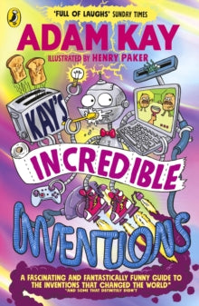 Kay’s Incredible Inventions by Adam Kay (Signed)