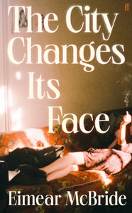 The City Changes its Face by Eimear McBride (Signed)