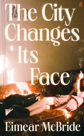 The City Changes its Face by Eimear McBride (Signed)