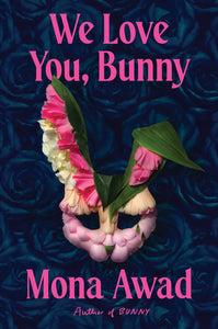 PRE-ORDER We Love You, Bunny by Mona Awad (Signed)